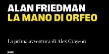 Il primo romanzo di Alan Friedman, "La mano di Orfeo"