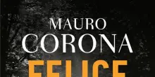 Mauro Corona, "riporto in vita mio fratello Felice, mi fa vedere chi sono"