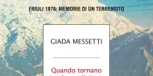Libri, Giada Messetti 'Quando tornano le rondini. Friuli 1976 memorie di un terremoto'