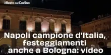 Napoli campione d'Italia, festeggiamenti anche a Bologna: video