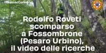 Rodolfo Roveti scomparso a Fossombrone (Pesaro Urbino), il video delle ricerche