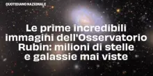 Le prime incredibili immagini dell'Osservatorio Rubin: milioni di stelle e galassie mai viste