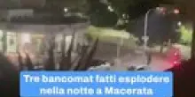 Tre bancomat fatti esplodere nella notte a Macerata: il video