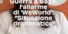 Guerra a Gaza, l’allarme di ‘WeWorld’: “Situazione drammatica”