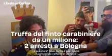 Truffa del finto carabiniere da un milione: 2 arresti a Bologna