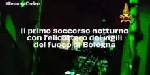 Il primo soccorso notturno con l'elicottero dei vigili del fuoco di Bologna: il video