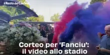 Corteo per 'Fanciu': il video allo stadio
