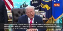 Trump: Penso che Putin e Zelensky vorranno la pace e se andranno d'accordo sarà fantastico