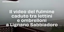 Il video del fulmine caduto tra lettini e ombrelloni a Lignano Sabbiadoro