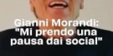 Gianni Morandi: "Mi prendo una pausa dai social"