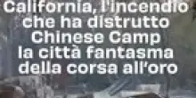 California, l'incendio che ha distrutto Chinese Camp la città fantasma della corsa all’oro