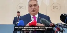 Orban: "Su Ucraina noi abbiamo un piano di pace, altri uno di guerra"