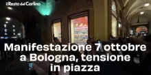 Manifestazione 7 ottobre a Bologna, tensione in piazza. Il video