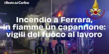 Incendio a Ferrara, in fiamme un capannone: vigili del fuoco al lavoro