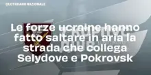 Le forze ucraine hanno fatto saltare in aria la strada che collega Selydove e Pokrovsk