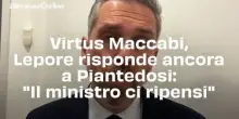 Virtus Maccabi, Lepore risponde ancora a Piantedosi: "Il ministro ci ripensi"