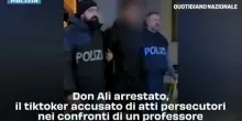 Don Alì arrestato, il tiktoker accusato di atti persecutori nei confronti di un professore