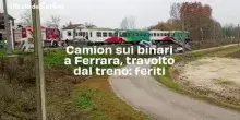 Camion sui binari a Ferrara, travolto dal treno: feriti