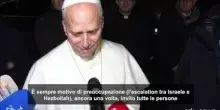 Il Papa esorta Israele e Hezbollah ad abbandonare armi e a dialogare