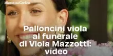 Palloncini viola al funerale di Viola Mazzotti: video