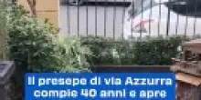 Il presepe di via Azzurra compie 40 anni e apre di nuovo al pubblico