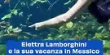 Elettra Lamborghini e la sua vacanza in Messico con il marito. Video