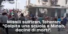 Missili sull'Iran, Teheran: "Colpita una scuola a Minab, decine di morti".