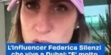L'influencer Federica Silenzi che vive a Dubai: "E' molto difficile tornare in Italia"