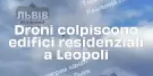 Droni colpiscono edifici residenziali a Leopoli