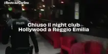 Chiuso il night club Hollywood a Reggio Emilia: il video
