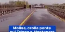 Molise, crolla ponte sul Trigno a Montenero di Bisaccia: interrotta la statale per l'Abruzzo