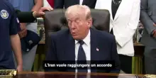 Trump: l'Iran vuole un accordo ma gioca sporco