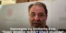 Convegno su Umberto Eco: "Cosa direbbe dell'AI? Che &egrave; stupida"