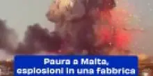 Paura a Malta, esplosioni in una fabbrica di fuochi d'artificio