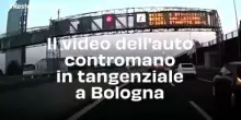 Il video dell'auto contromano in tangenziale a Bologna