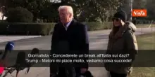 Trump nel 2025: Dazi all'Italia? Meloni mi piace molto, vediamo