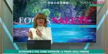 Focus Salute - Estrogeni e TOS, come superare la paura degli ormoni