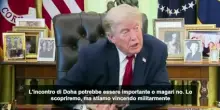 Iran, Trump: l'incontro a Doha potrebbe essere importante