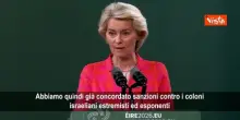 Von der Leyen: Espansioni coloni in Cisgiordania inaccettabile, proposta restrizioni ai prodotti