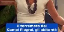 Il terremoto dei Campi Flegrei, gli abitanti: &ldquo;Pi&ugrave; informazioni dalle istituzioni&rdquo;