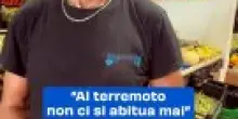 &ldquo;Al terremoto non ci si abitua mai&rdquo;