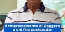 Il ringraziamento di Roggero a chi l'ha sostenuto: "Avete inondato d'affetto me e la mia famiglia"
