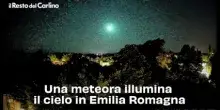 Una meteora illumina il cielo in Emilia Romagna