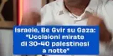 Israele, Ben-Gvir su Gaza: &ldquo;Uccisioni mirate di 30-40 palestinesi a notte&rdquo;