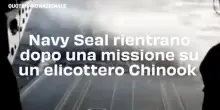 Navy Seal rientrano dopo una missione su un elicottero Chinook
