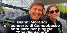 Gianni Morandi e il concerto di Campobasso annullato per pioggia: "Che dispiacere"