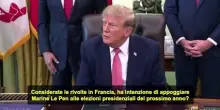 Trump: penso che Marine Le Pen sia stata maltrattata dalla giustizia