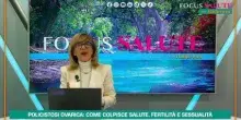 Focus Salute - Policistosi ovarica: come colpisce salute, fertilit&agrave; e sessualit&agrave;