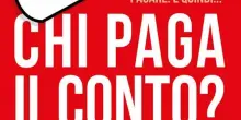 Chi paga il conto? Capire l’economia di ieri e oggi. Appunti per tutti sul da farsi
