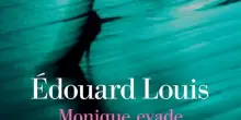 Monique evade, come un figlio pu&ograve; guidare sua madre per la rinascita: &Eacute;douard Louis regala ai lettori un piccolo gioiello di vita sul valore della libert&agrave;